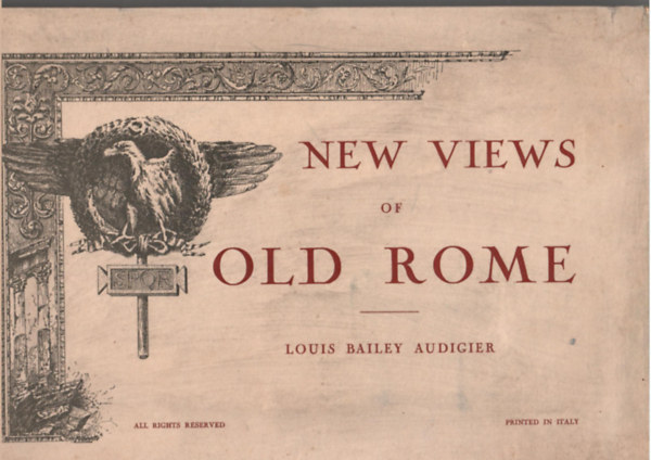 Louis Bailey Audigier: New Views of old Rome. (Printed on cfour languages with forty-four original photographs) antikvár