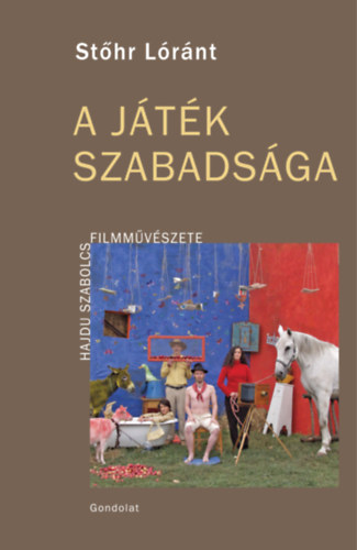 Stőhr Lóránt: A játék szabadsága antikvár