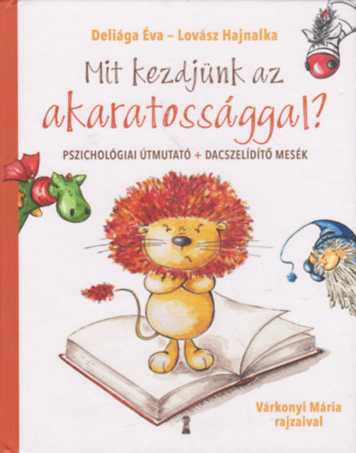 Deliága Éva, Lovász Hajnalka: Mit kezdjünk az akaratossággal? antikvár