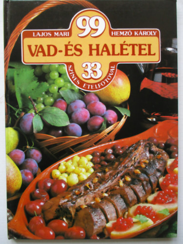 Lajos Mari-Hemző Károly: 99 vad- és halétel 33 színes ételfotóval antikvár