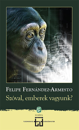 Felipe Fernández-Armesto: Szóval emberek vagyunk? - Az emberi nem rövid története antikvár