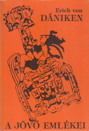 Erich Von Daniken: A jövő emlékei antikvár