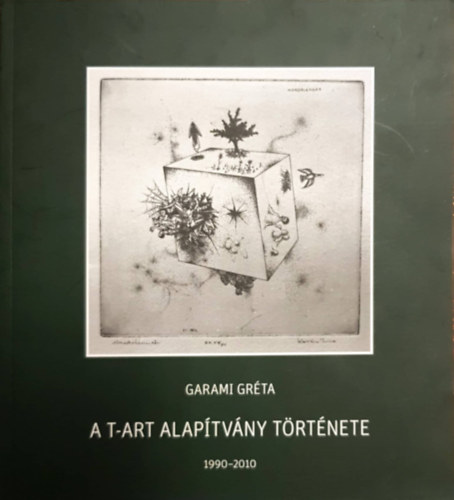 Garami Gréta: A T-Art Alapítvány Története antikvár