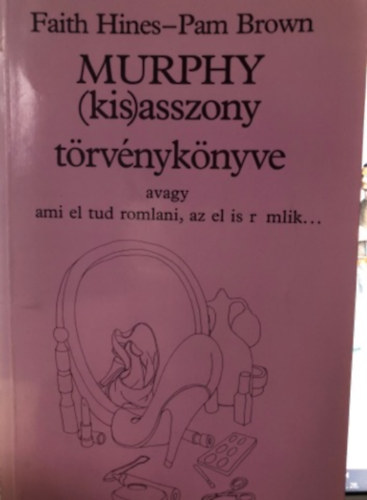 Murphy (kis)asszony törvénykönyve,  avagy ami el tud romlani, az el is romlik antikvár