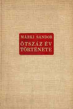 Márki Sándor: Ötszáz év története (a felfedezések korától a munka századáig) antikvár