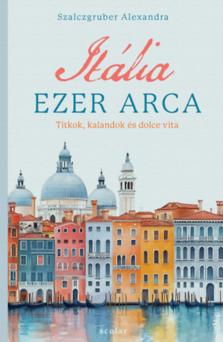 Szalczgruber Alexandra: Itália ezer arca könyv
