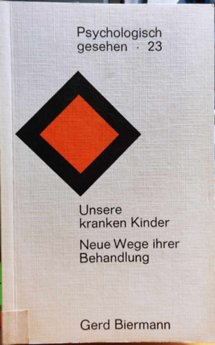 Gerd Biermann: Unsere kranken Kinder - Neue Wege ihrer Behandlung (Psychologisch gesehen 23) antikvár
