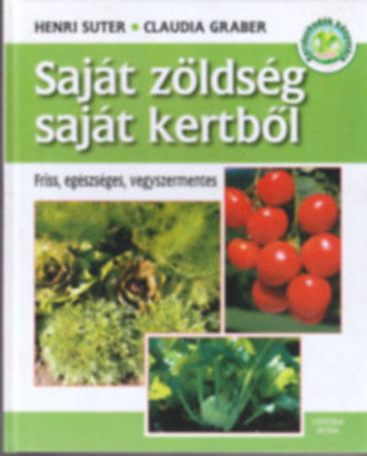 Graber, Claudia, Suter, Henri: Saját zöldség - saját kertből antikvár
