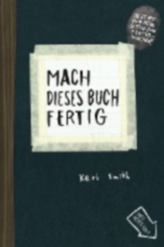Smith, Keri: Mach dieses Buch fertig idegen