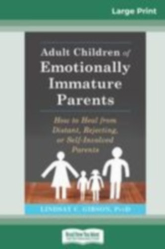 Gibson, Lindsay C.: Adult Children of Emotionally Immature Parents idegen