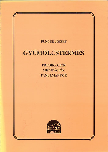 Pungur József: Gyümölcstermés - Prédikációk, meditációk, tanulmányok antikvár