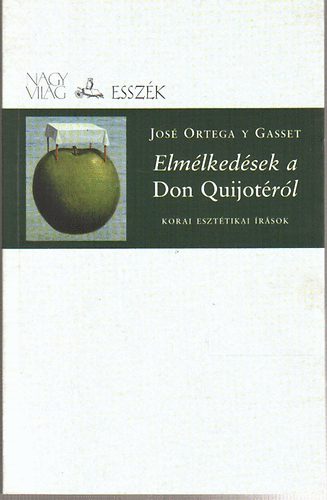 José Ortega Y Gasset: Elmélkedések a Don Quijotéról / Korai esztétikai írások antikvár