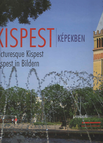 Kispest képekben - Picturesque Kispest - Kispest in Bildern antikvár