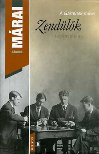 Márai Sándor: A zendülők - A Garrenek műve I. antikvár