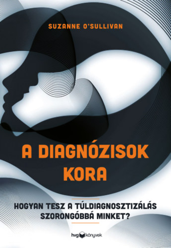 Suzanne O'Sullivan: A diagnózisok kora könyv