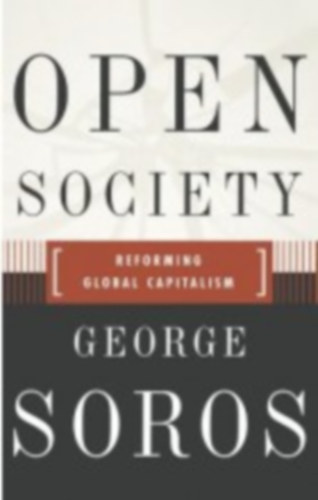 George Soros: Open Society Reforming Global Capitalism Reconsidered antikvár