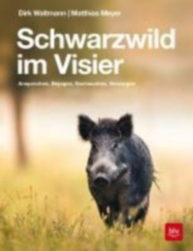 Waltmann, Dirk - Meyer, Matthias: Schwarzwild im Visier idegen