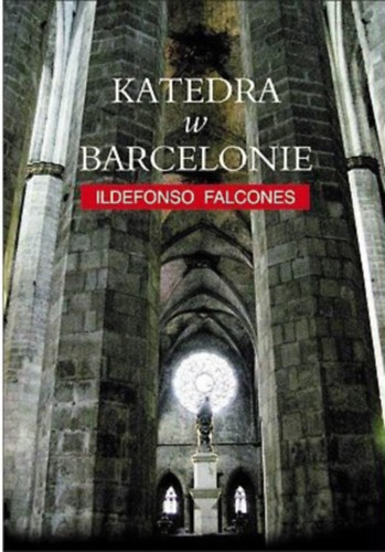 Ildefonso Falcones: Katedra w Barcelonie antikvár