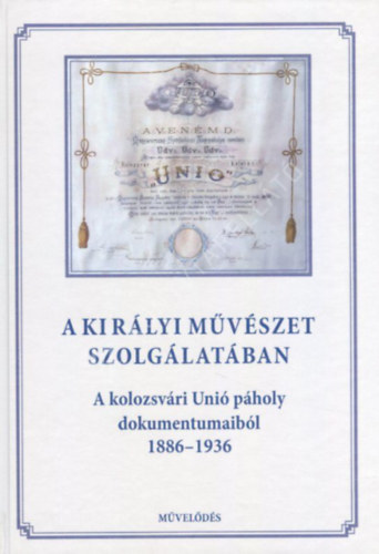 Sas Péter (szerk.): A Királyi művészet szolgálatában. A kolozsvári Unió szabadkőműves páholy dokumentumaiból 1886–1936 antikvár