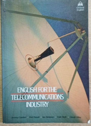 Jeremy Comfort, Revell, Rod, Ian Simpson, Trish Stott, Derek Utley: English for the telecommunications industry antikvár