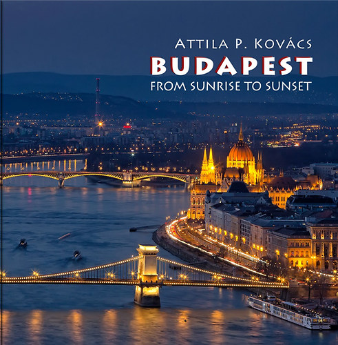 Kovács P. Attila: Budapest From Sunrise To Sunset idegen