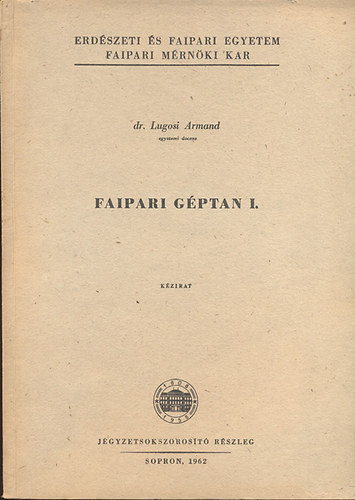Lugosi Armand dr.: Faipari géptan I-II. (3 kötetben)- kézirat könyv