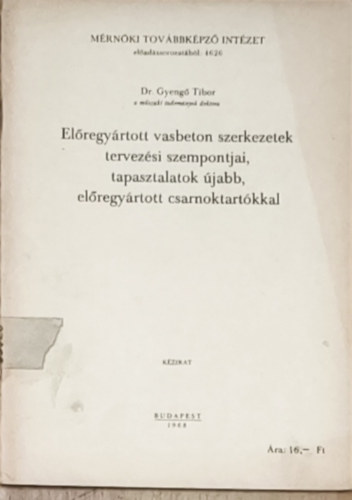 Dr. Gyengő Tibor: Előregyártott vasbeton szerkezetek tervezési szempontjai, tapasztalatok újabb, előregyártott csarnoktartókkal antikvár