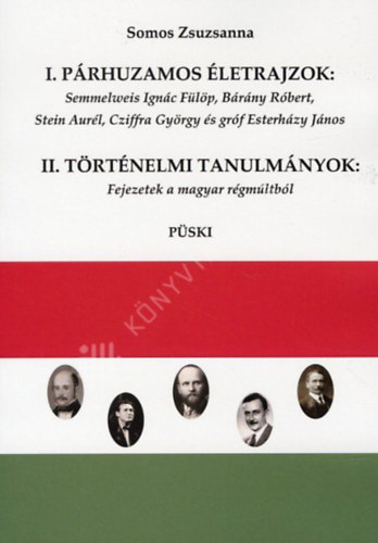 Somos Zsuzsanna: Párhuzamos életrajzok - Történelmi tanulmányok (I. és II. kötet) antikvár