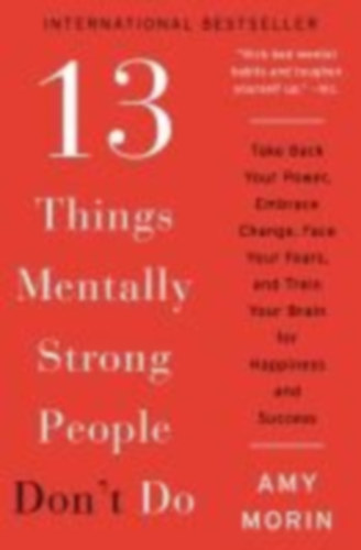 Morin, Amy: 13 Things Mentally Strong People Don't Do idegen