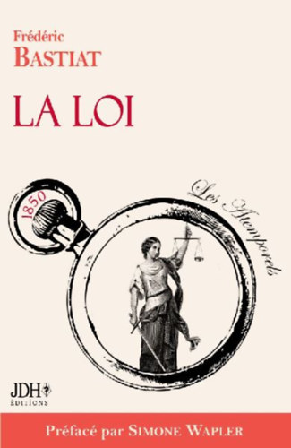 Bastiat, Frédéric: La Loi, préfacé par Simone Wapler idegen