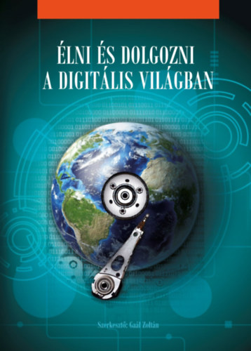 Élni és dolgozni a digitális világban antikvár