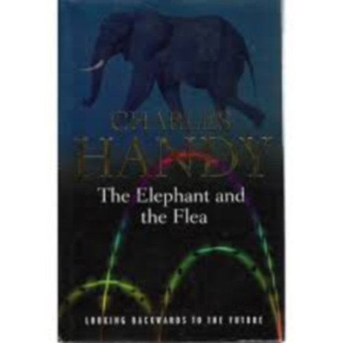 Charles Handy: The Elephant and the Flea antikvár