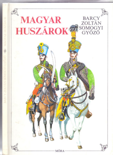 Barcy Zoltán - Somogyi Győző: Magyar huszárok (Somogyi Győző rajzaival) antikvár
