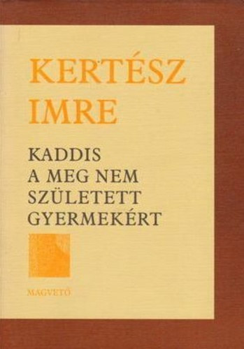 Kertész Imre: Kaddis a meg nem született gyermekért antikvár