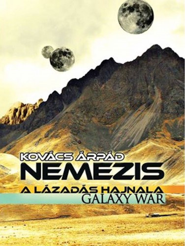 Kovács Árpád: Nemezis: A lázadás hajnala e-Könyv