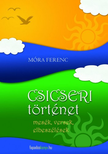 Csicseri történet-összegyűjtött mesék – Móra Ferenc