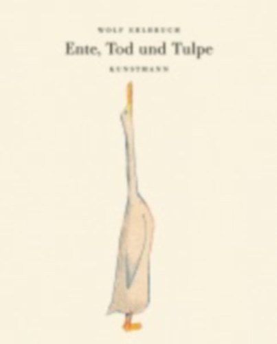 Erlbruch, Wolf: Ente, Tod und Tulpe idegen