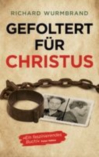Wurmbrand, Richard: Gefoltert für Christus idegen