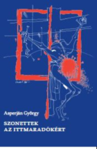 Asperján György: Szonettek az ittmaradókért könyv