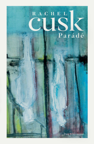 Cusk, Rachel: Parádé könyv