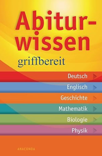 Frank Becker: Abiturwissen griffbereit: Deutsch, Englisch, Geschichte, Mathematik, Biologie, Physik antikvár