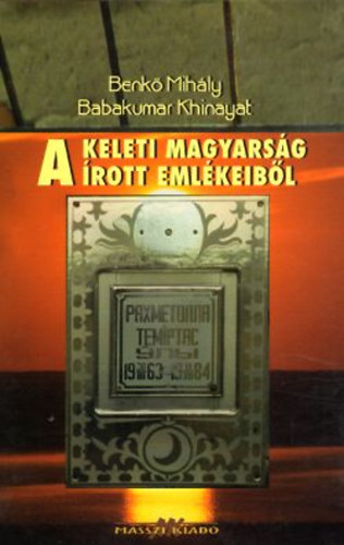 Benkő Mihály, Khinayat, Babakumar: A keleti magyarság írott emlékeiből antikvár