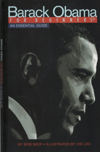 Bob Neer, Joe Lee (illustrator): Barack Obama for Beginners - An Essential Guide antikvár