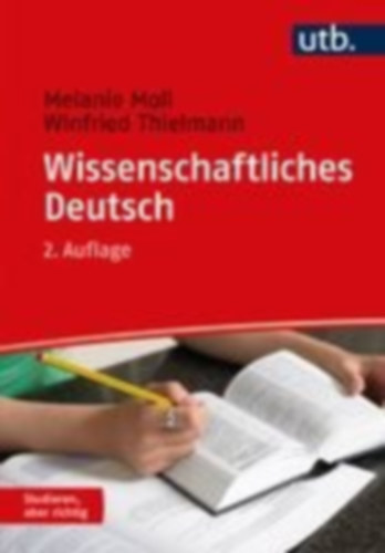 Moll, Melanie - Thielmann, Winfried: Wissenschaftliches Deutsch idegen