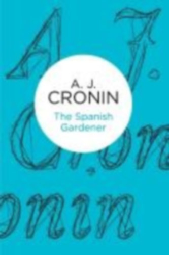Cronin, A J: The Spanish Gardener idegen
