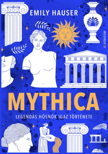 Emily Hauser: Mythica - Legendás hősnők igaz története könyv
