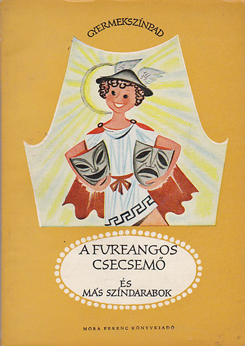 Devecseri Gábor; Csetényi Anikó; Csók Pál: A furfangos csecsemő és más színdarabok antikvár