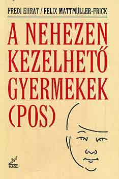 Ehrat, F.-Mattmüller-Frik, F.: A nehezen kezelhető gyermekek antikvár