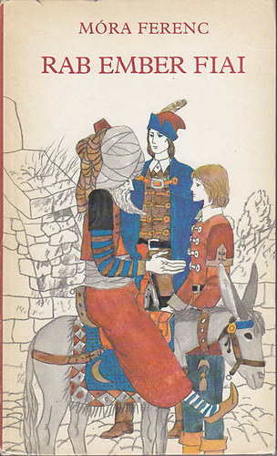 Móra Ferenc: Rab ember fiai antikvár
