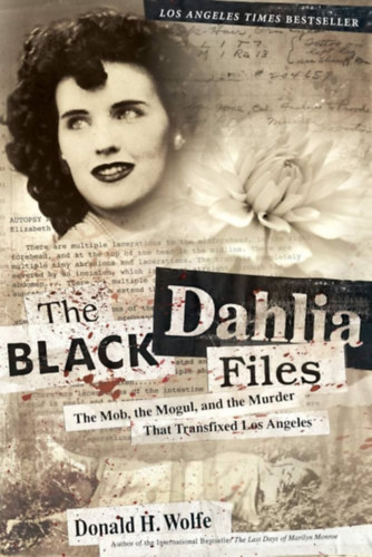 Donald H. Wolfe: The Black Dahlia Files: The Mob, the Mogul, and the Murder That Transfixed Los Angeles ("A Fekete Dália akták: A maffia, a mogul és a gyilkosság, amely megrendítette Los Angelest" angol nyelven) antikvár